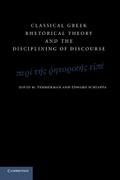 Classical Greek Rhetorical Theory and the Disciplining of             Discourse