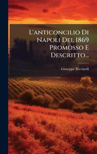 L’anticoncilio Di Napoli Del 1869 Promosso E Descritto...