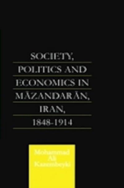 Society, Politics and Economics in Mazandaran, Iran 1848-1914