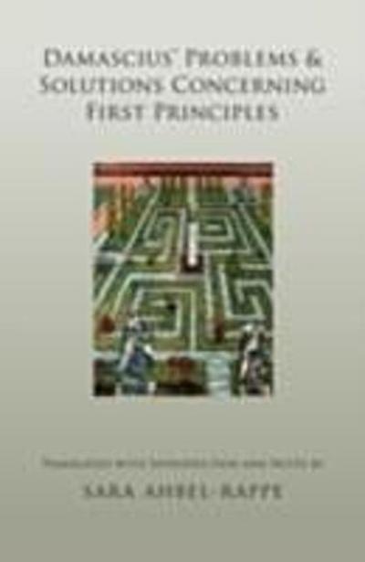 Damascius’ Problems and Solutions Concerning First Principles
