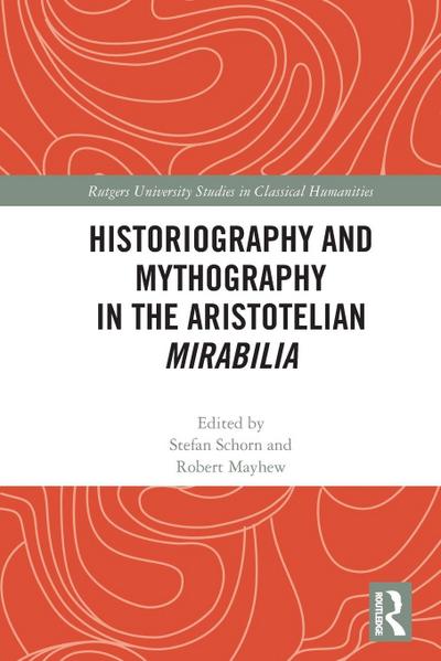 Historiography and Mythography in the Aristotelian Mirabilia