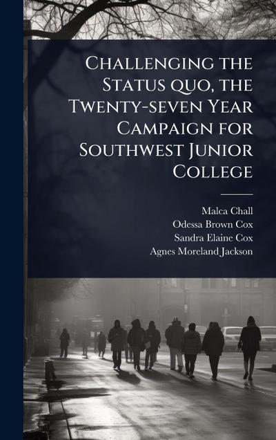 Challenging the Status quo, the Twenty-seven Year Campaign for Southwest Junior College