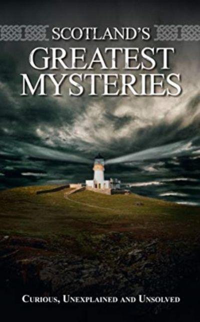 Scotland’s Greatest Mysteries