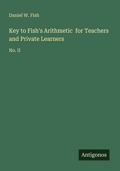 Key to Fish’s Arithmetic  for Teachers and Private Learners