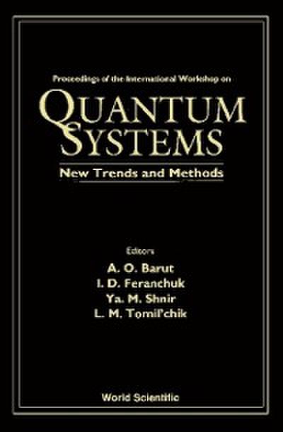 Quantum Systems: New Trends And Methods - Proceedings Of The International Workshop