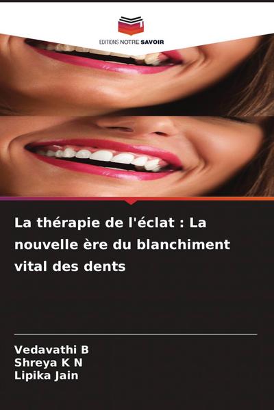 La thérapie de l’éclat : La nouvelle ère du blanchiment vital des dents
