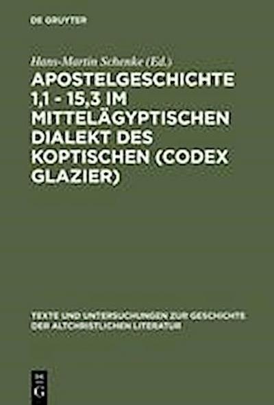 Apostelgeschichte 1,1 - 15,3 im mittelägyptischen Dialekt des Koptischen (Codex Glazier)