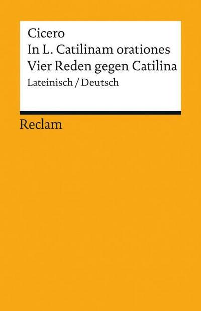 In L. Catilinam orationes / Vier Reden gegen Catilina