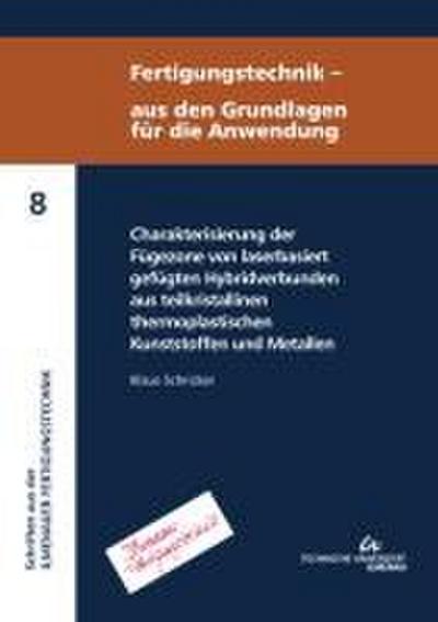 Charakterisierung der Fügezone von laserbasiert gefügten Hybridverbunden aus teilkristallinen thermoplastischen Kunststoffen und Metallen