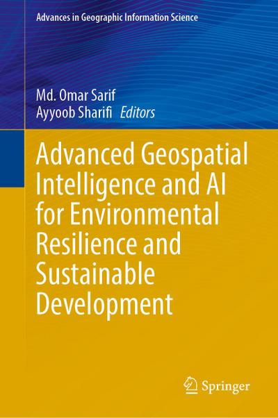 Advanced Geospatial Intelligence and AI for Environmental Resilience and Sustainable Development