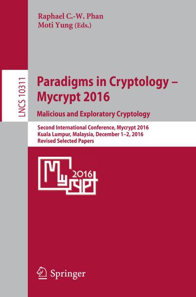 Paradigms in Cryptology ¿ Mycrypt 2016. Malicious and Exploratory Cryptology