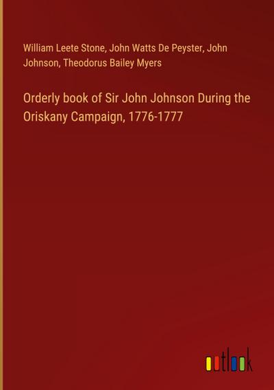 Orderly book of Sir John Johnson During the Oriskany Campaign, 1776-1777
