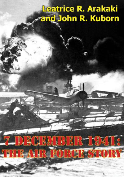 7 December 1941: The Air Force Story [Illustrated Edition]