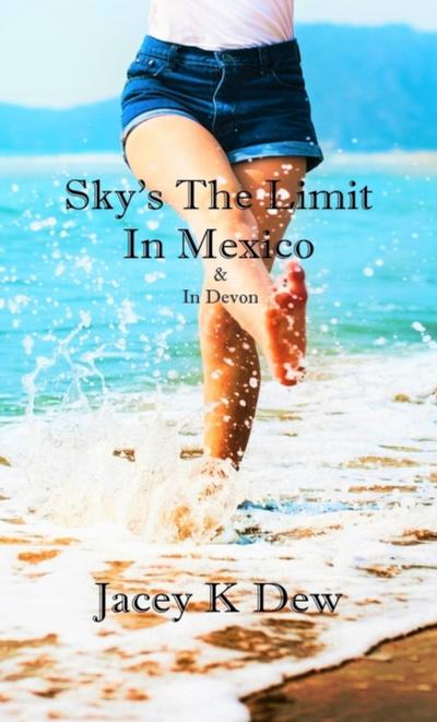 Sky’s The Limit In Mexico & In Devon