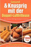 Gesund & Knusprig mit der Doppel-Luftfritteuse