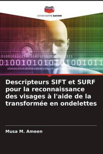 Descripteurs SIFT et SURF pour la reconnaissance des visages à l’aide de la transformée en ondelettes