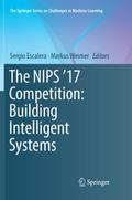 The NIPS ’17 Competition: Building Intellige