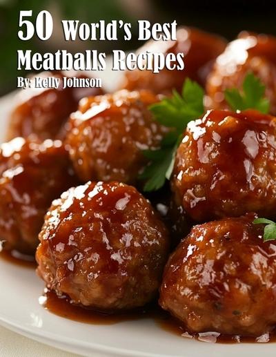 50 World’s Best Meatballs Recipes