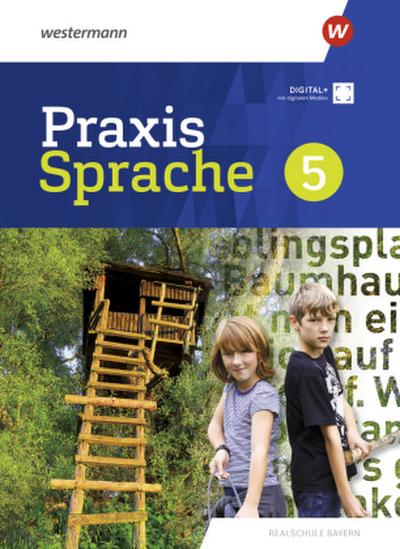Praxis Sprache 5. Schulbuch. Für Realschulen in Bayern