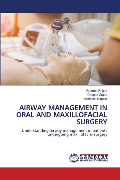 AIRWAY MANAGEMENT IN ORAL AND MAXILLOFACIAL SURGERY