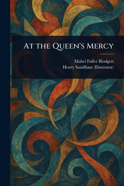 At the Queen’s Mercy