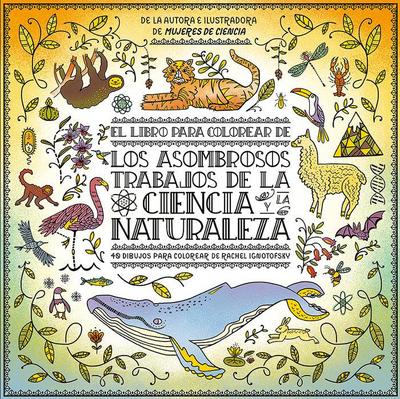 El libro para colorear : los asombrosos trabajos de la ciencia y la naturaleza