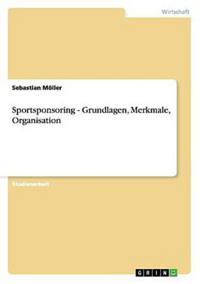 Sportsponsoring - Grundlagen, Merkmale, Organisation