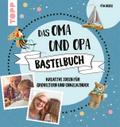 Das Oma und Opa Bastelbuch