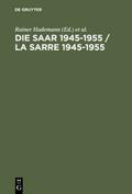 Die Saar 1945–1955 / La Sarre 1945–1955