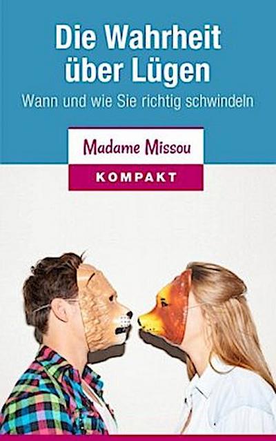 Die Wahrheit über Lügen - Wann und wie Sie richtig schwindeln