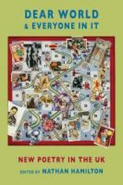 Dear World & Everyone in It: New Poetry in the UK