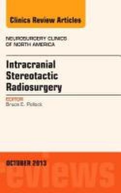 Intracranial Stereotactic Radiosurgery, an Issue of Neurosurgery Clinics