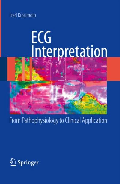 ECG Interpretation: From Pathophysiology to Clinical Application