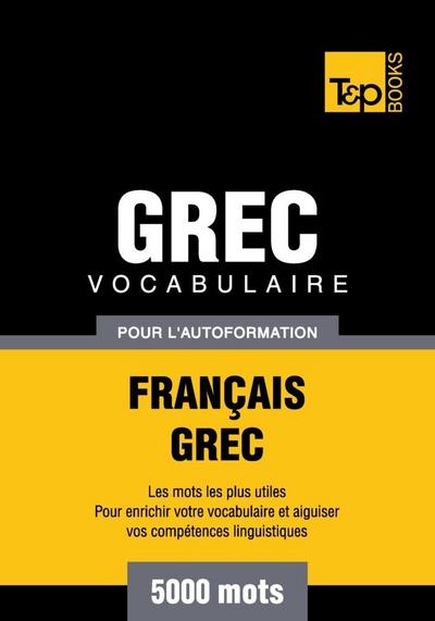 Vocabulaire Français-Grec pour l’autoformation - 5000 mots