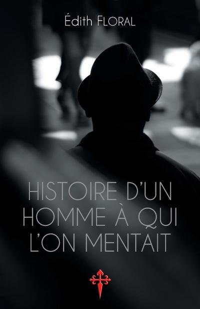 Histoire d’un homme à qui l’on mentait