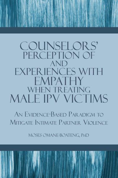 Counselors’ Perception of and Experiences with Empathy When Treating Male IPV Victims