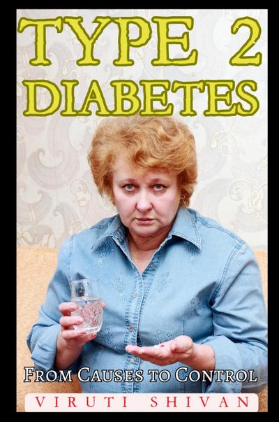 Type 2 Diabetes - From Causes to Control