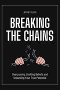 Breaking the Chains: Overcoming Limiting Beliefs and Unlocking Your True Potential
