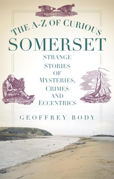 The A-Z of Curious Somerset