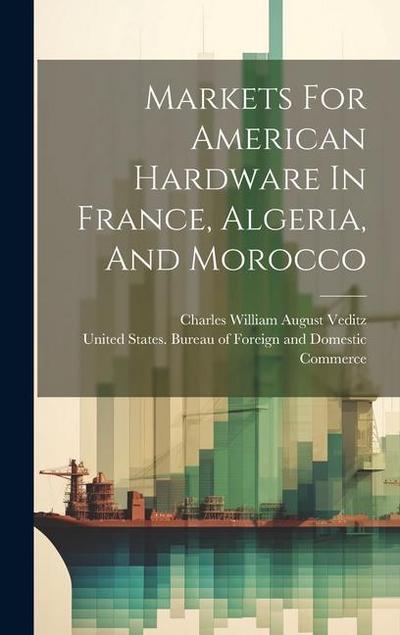 Markets For American Hardware In France, Algeria, And Morocco