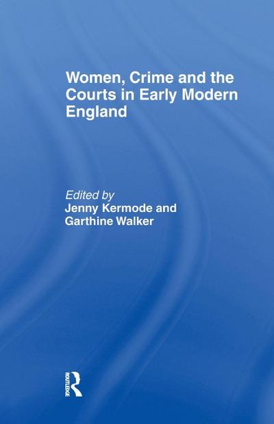 Women, Crime And The Courts In Early Modern England