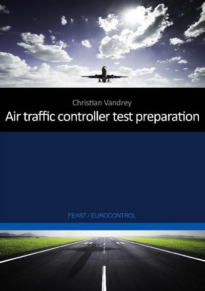 Air traffic controller test preparation: Development and selected elements, Eurocontrol / FEAST