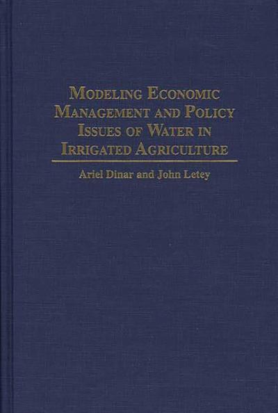 Modeling Economic Management and Policy Issues of Water in Irrigated Agriculture
