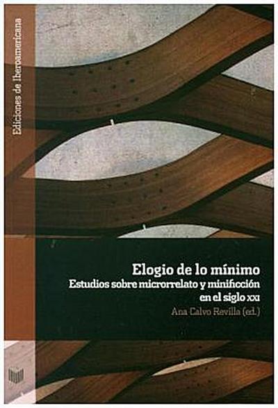 Elogio de lo mínimo : estudios sobre microrrelato y minificción