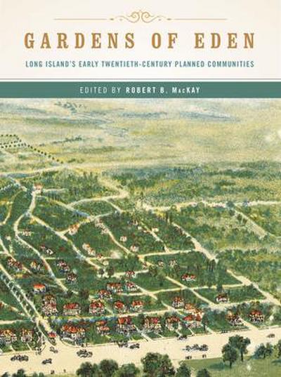 Gardens of Eden: Long Island’s Early Twentieth-Century Planned Communities