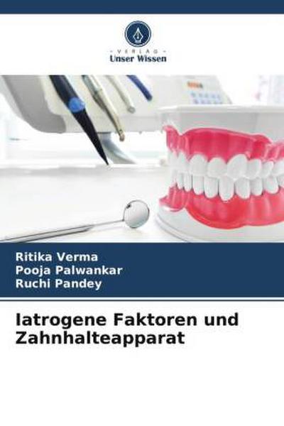Iatrogene Faktoren und Zahnhalteapparat