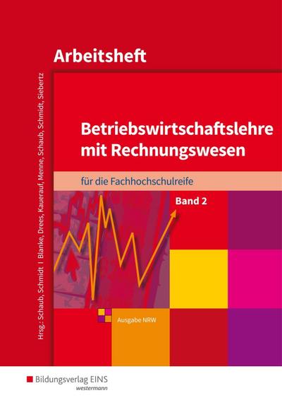 Betriebswirtschaftslehre mit Rechnungswesen für die Fachhochschulreife, Ausgabe Nordrhein-Westfalen Arbeitsheft