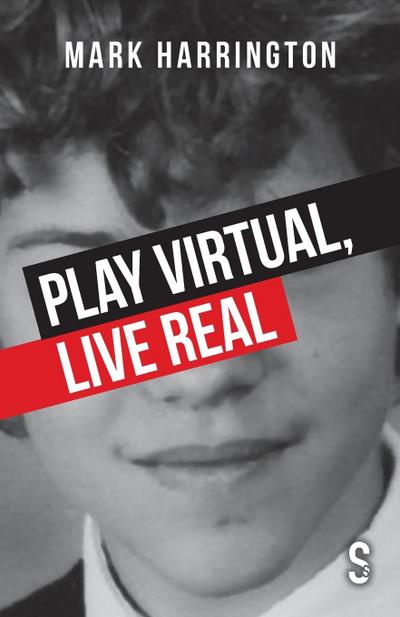 Play Virtual, Live Real
