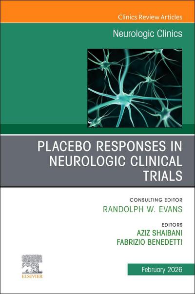 Placebo Responses in Neurologic Clinical Trials, an Issue of Neurologic Clinics
