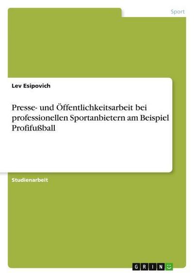 Presse- und Öffentlichkeitsarbeit bei professionellen Sportanbietern am Beispiel Profifußball